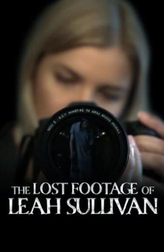The Lost Footage of Leah Sullivan (2018)
