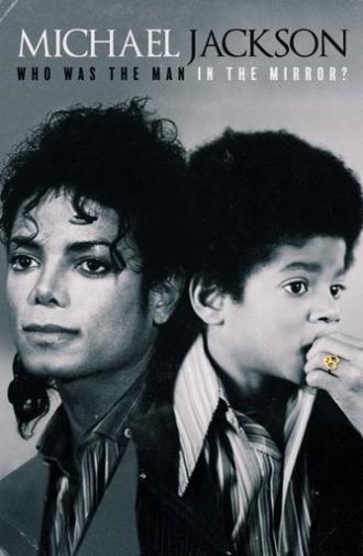Michael Jackson: Who Was the Man in the Mirror? (2020)