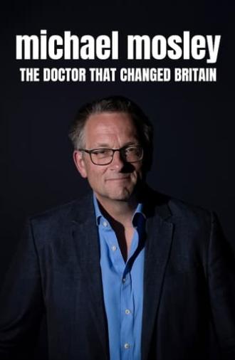 Michael Mosley The Doctor That Changed Britain (2024)