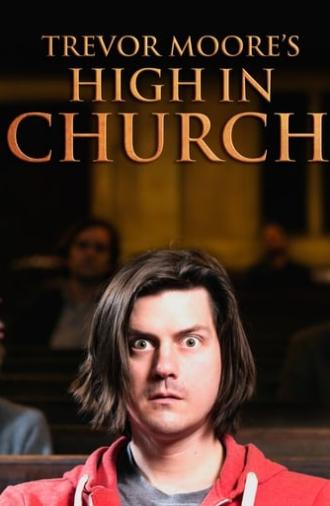 Trevor Moore: High In Church (2015)