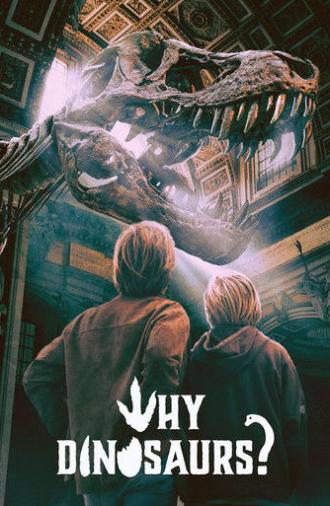 Why Dinosaurs? (2025)
