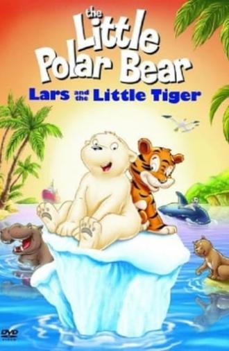 The Little Polar Bear: Lars and the Little Tiger (2002)