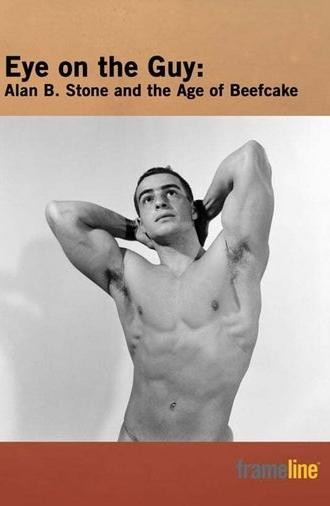 Eye on the Guy: Alan B. Stone & the Age of Beefcake (2006)
