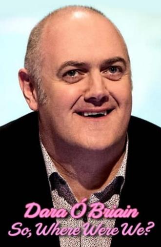 Dara Ó Briain: So Where Were We? (2023)