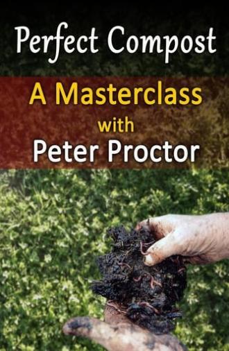 Perfect Compost: a Master Class with Peter Proctor (2012)