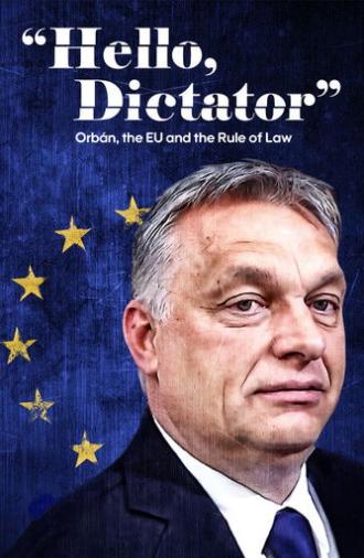 Hello, Dictator: Orbán, the EU and the Rule of Law (2021)