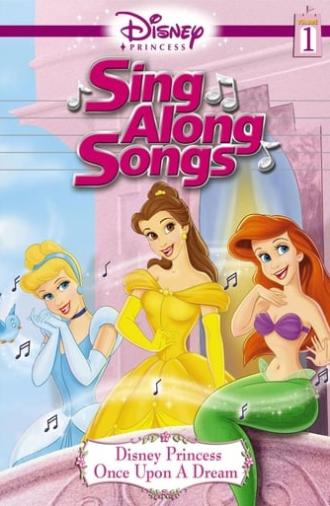 Disney Princess Sing Along Songs, Vol. 1 - Once Upon A Dream (2004)