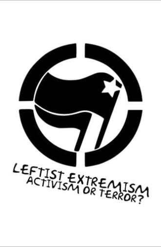 Leftist Extremism: Activism or Terror? (2019)