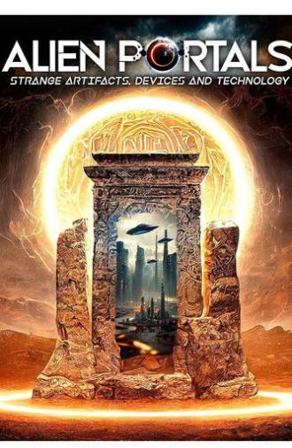 Alien Portals: Strange Artifacts, Devices and Technology (2023)