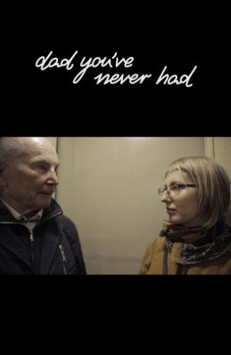 Dad You've Never Had (2021)