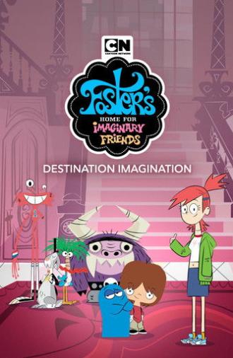 Foster's Home for Imaginary Friends: Destination Imagination (2008)