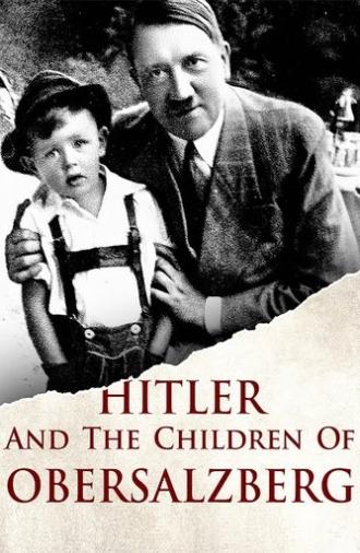 Hitler and the Children of Obersalzberg (2017)