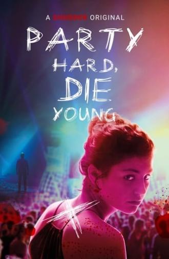 Party Hard, Die Young (2018)