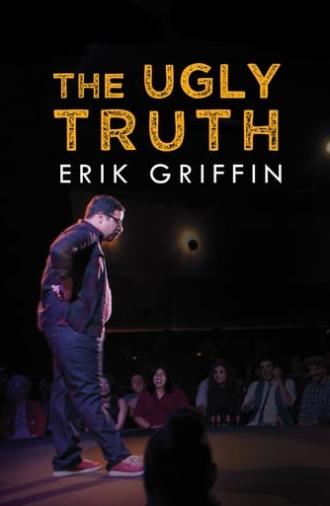 Erik Griffin: The Ugly Truth (2017)