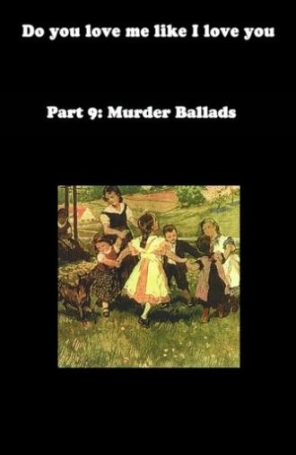 Do You Love Me Like I Love You (Part 9: Murder Ballads) (2011)
