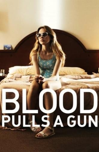 Blood Pulls a Gun (2014)