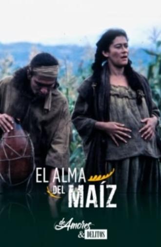 De amores y delitos: El alma del maíz (1995)