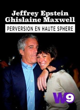 Jeffrey Epstein, Ghislaine Maxwell : perversion en haute sphère (2019)