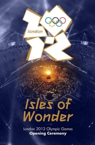 London 2012 Olympic Opening Ceremony: Isles of Wonder (2012)