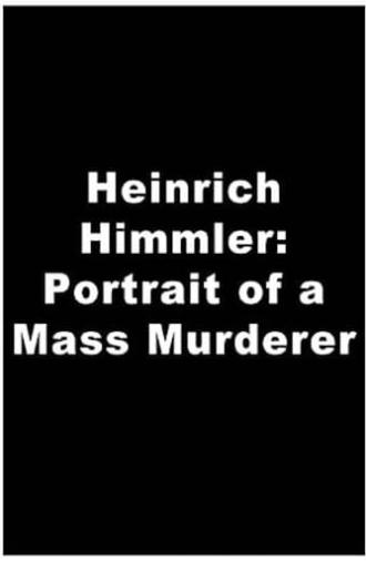 Heinrich Himmler: Portrait of a Mass Murderer (2008)