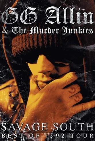 GG Allin & the Murder Junkies: Savage South - Best of 1992 Tour (2005)