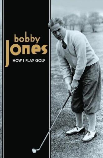 How I Play Golf, by Bobby Jones No. 12: 'A Round of Golf' (1931)