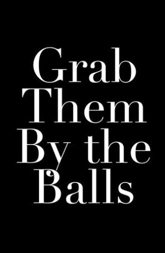Grab Them By the Balls (2018)