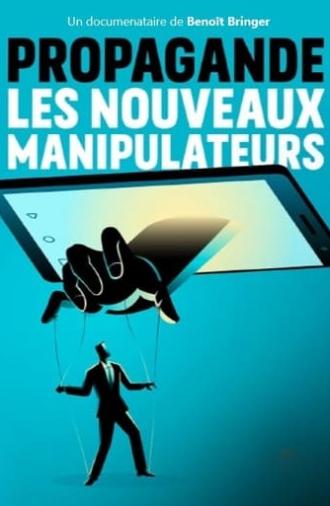 Propagande, les nouveaux manipulateurs (2021)