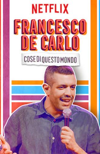 Francesco de Carlo: Cose di Questo Mondo (2019)