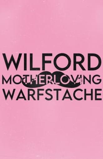 Wilford 'Motherloving' Warfstache (2018)