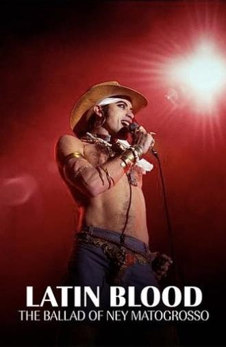 Latin Blood – The Ballad of Ney Matogrosso (2025)
