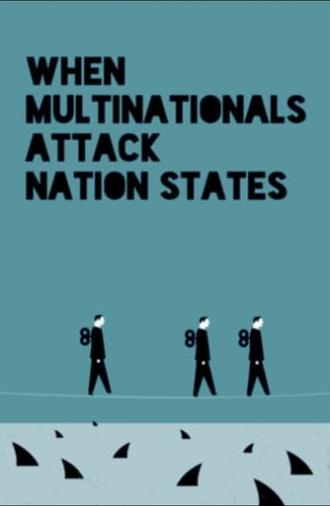 When Multinationals Attack Nation States (2016)