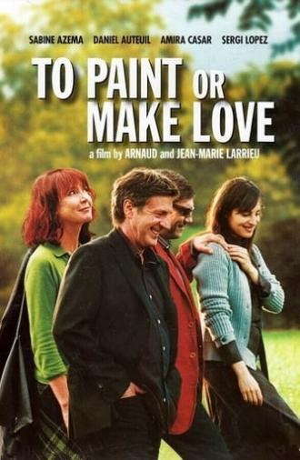 To Paint or Make Love (2005)