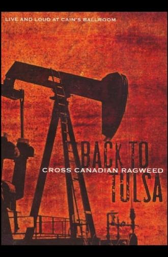 Cross Canadian Ragweed: Back to Tulsa – Live and Loud at Cain's Ballroom (2006)