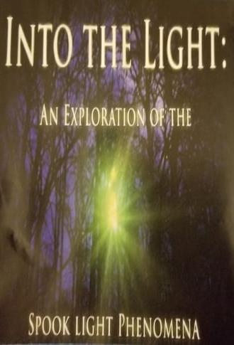 Into The Light: An Exploration of the Spook Light Phenomena (2018)