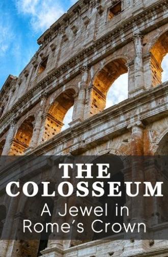 The Colosseum: A Jewel in Rome's Crown (2021)