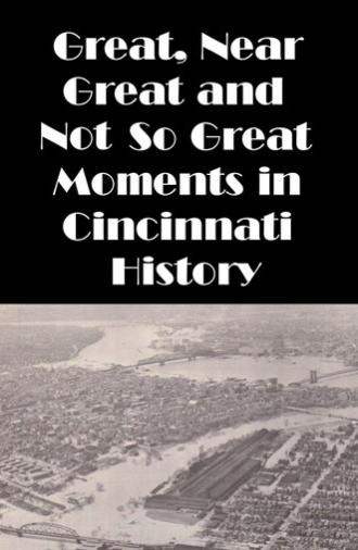 Cincinnati: Great, Near Great and Not So Great Moments in Cincinnati History (1988)