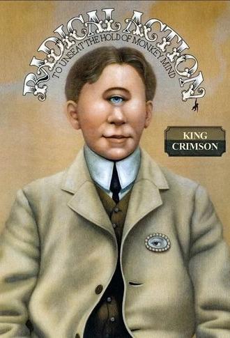 King Crimson: Radical Action to Unseat the Hold of Monkey Mind (2016)