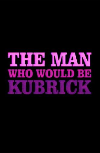 The Man Who Would Be Kubrick (1999)