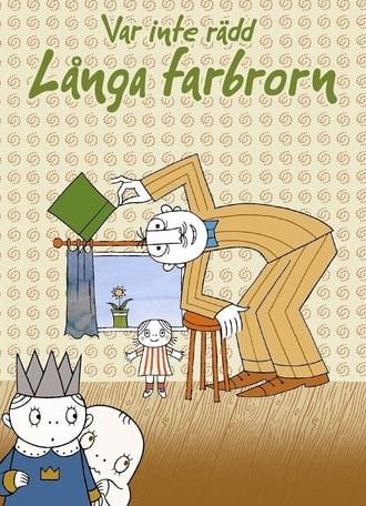 Var inte rädd, Långa Farbrorn (2011)