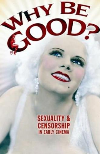 Why Be Good?: Sexuality & Censorship in Early Cinema (2007)