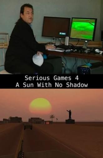 Serious Games 4 – A Sun With No Shadow (2010)