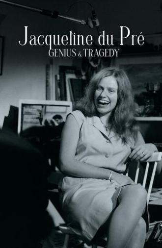 Jacqueline du Pré: Genius and Tragedy (2025)