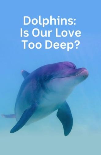 Dolphins: Is Our Love Too Deep? (2023)