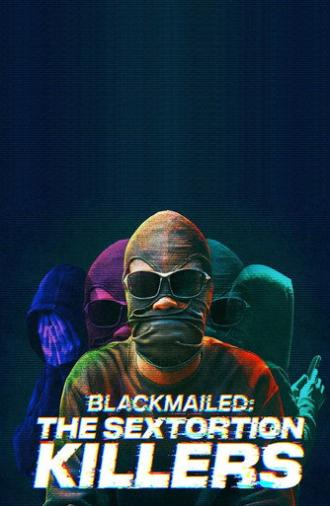 Blackmailed: The Sextortion Killers (2025)