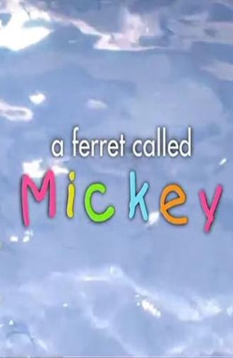 A Ferret Called Mickey (2003)