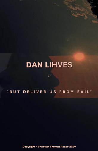 Dan Lihves or 'But Deliver Us from Evil' (2024)
