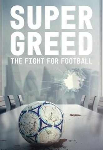 Super Greed: The Fight for Football (2022)