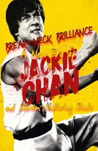 Break-Neck Brilliance: A New Era of Jackie Chan and Skeleton-Shattering Stunts (2023)