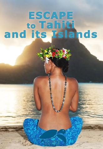 Escape to Tahiti and Her Islands (2011)